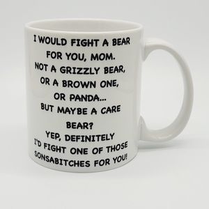 Funny 11oz Mothers Day Coffee Mug "I Would Fight a Bear For You..."